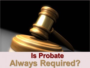 Is Probate Always Required