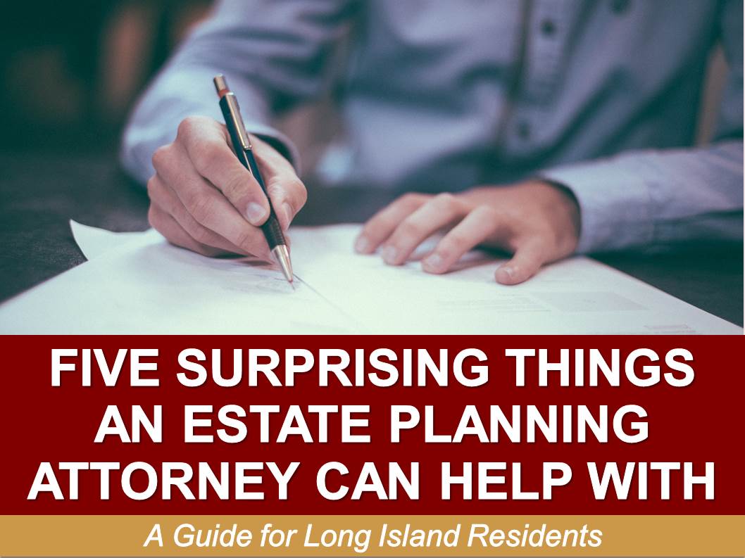 Five-Supporting-Things-An-Estate-Planning-Attorney-Can-Help-With-A-Guide-for-Long-Island-Residents